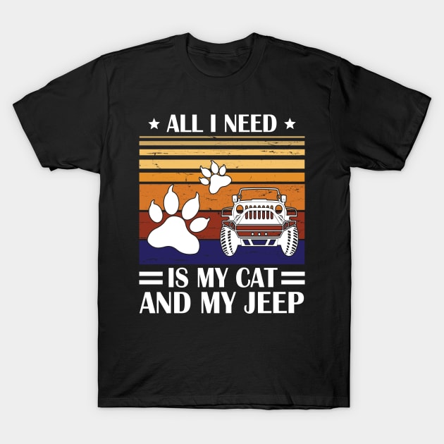 All I Need Is My Cat And My Jeep Happy Father July 4th Day Papa Daddy Uncle Brother Husband Son T-Shirt by Cowan79